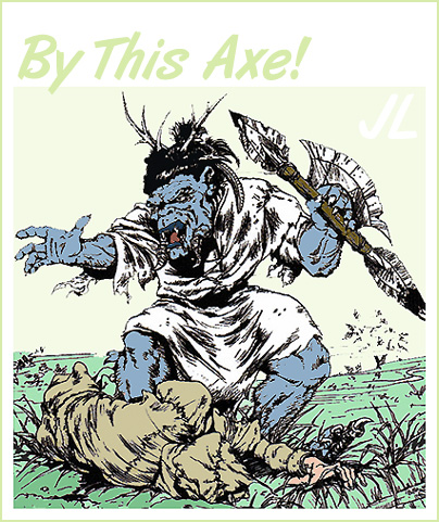 By This Axe!